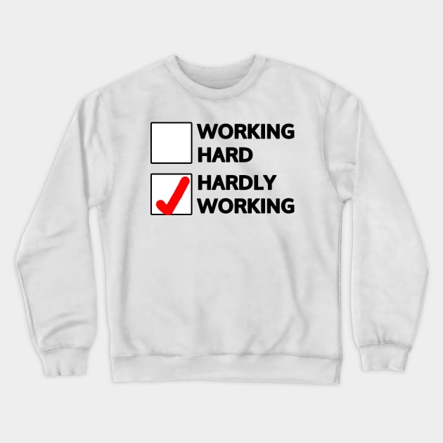 Hardly Working Crewneck Sweatshirt by Mookle